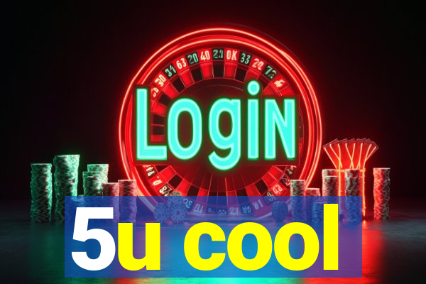 5u cool