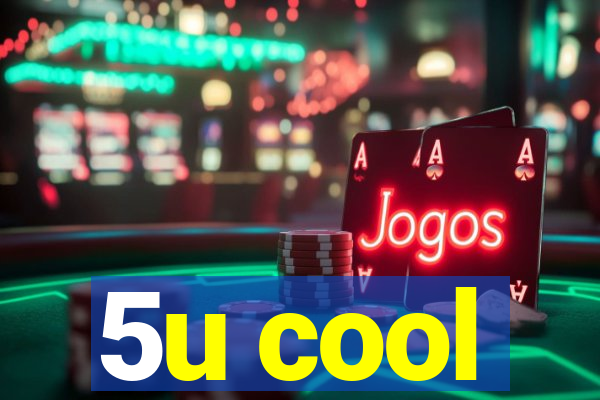 5u cool