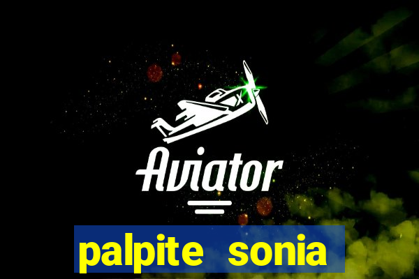 palpite sonia santos hoje