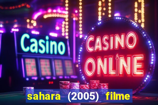 sahara (2005) filme completo dublado
