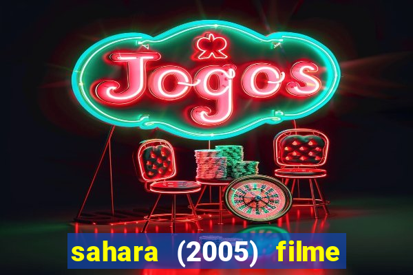 sahara (2005) filme completo dublado