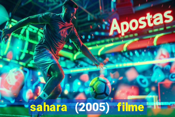 sahara (2005) filme completo dublado
