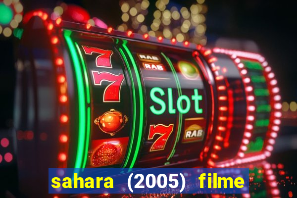 sahara (2005) filme completo dublado