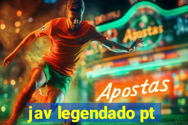 jav legendado pt