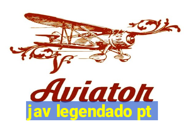 jav legendado pt