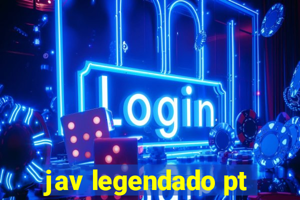 jav legendado pt