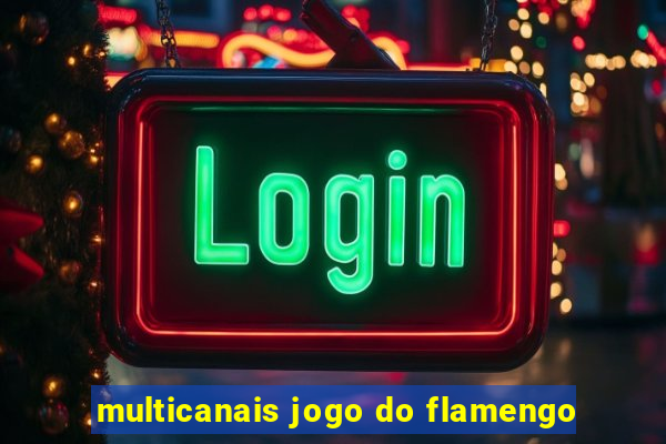 multicanais jogo do flamengo