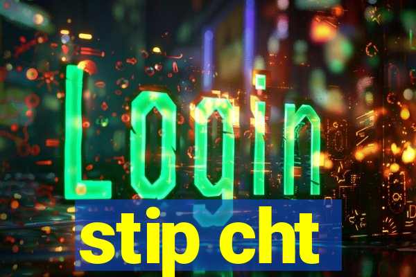stip cht