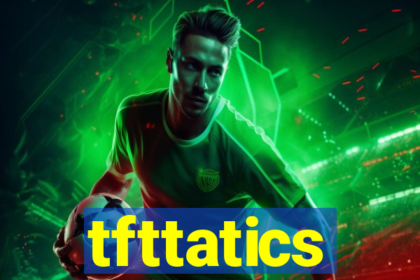 tfttatics