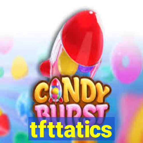 tfttatics
