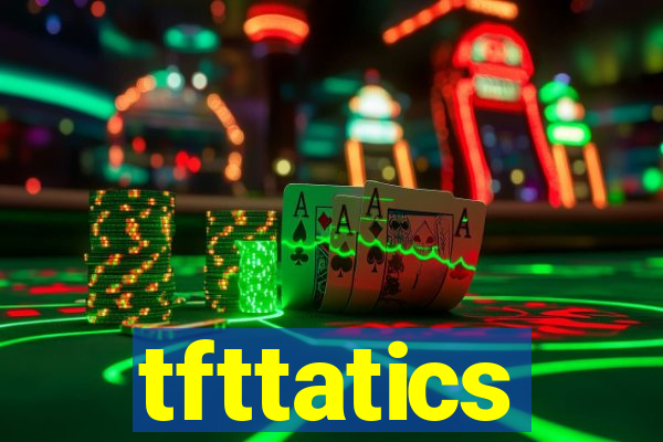tfttatics