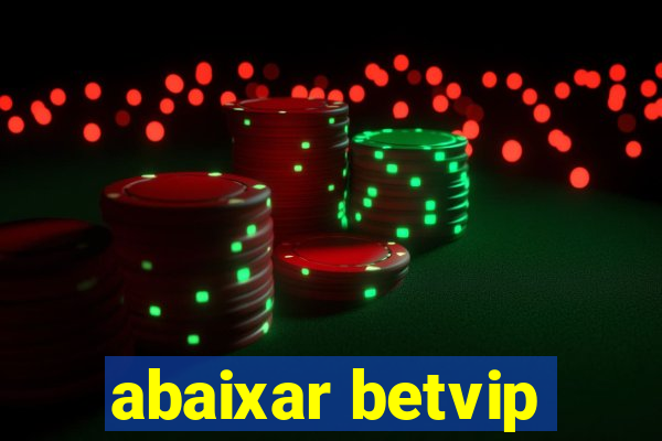 abaixar betvip
