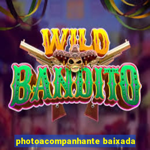 photoacompanhante baixada