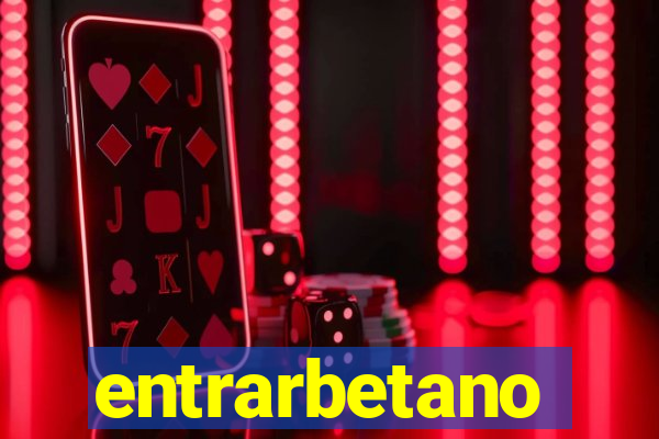entrarbetano