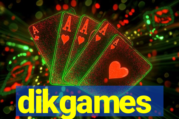 dikgames