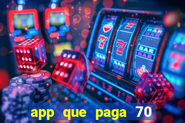 app que paga 70 reais para se cadastrar