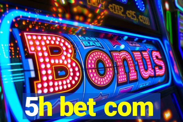 5h bet com
