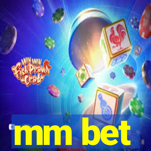 mm bet
