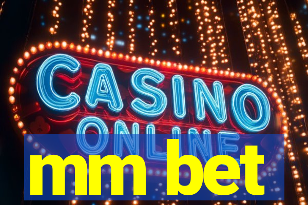 mm bet