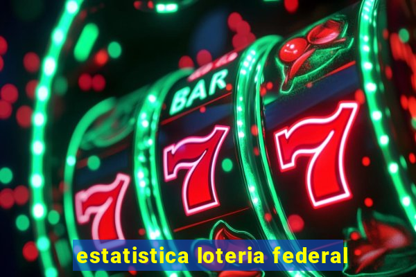 estatistica loteria federal