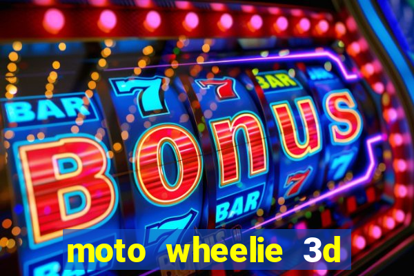 moto wheelie 3d dinheiro infinito 2024