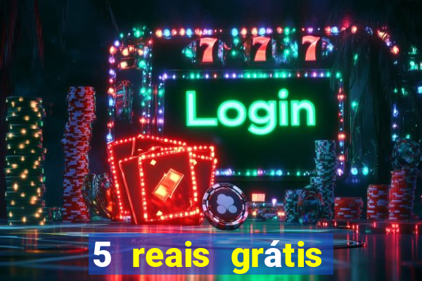5 reais grátis para apostar cassino