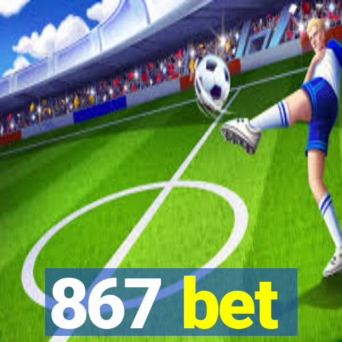 867 bet
