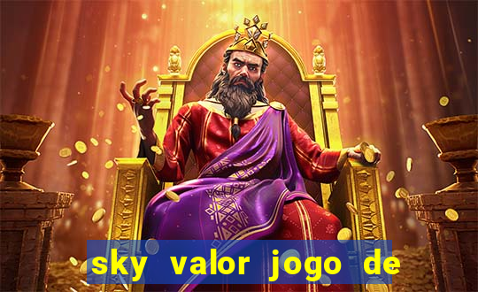 sky valor jogo de ganhar dinheiro