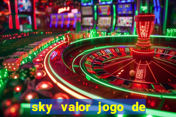 sky valor jogo de ganhar dinheiro