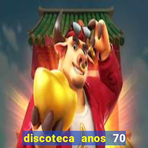 discoteca anos 70 80 90