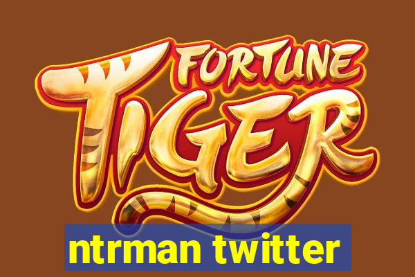 ntrman twitter