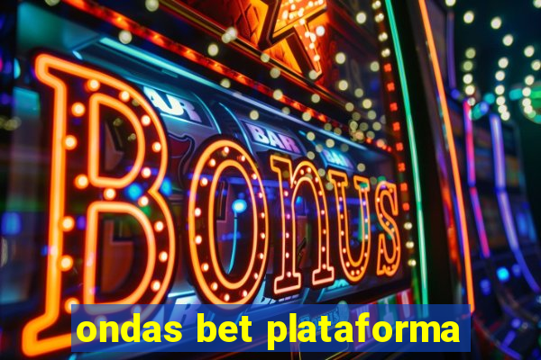 ondas bet plataforma