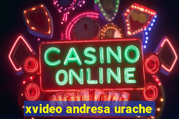 xvideo andresa urache