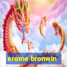 erome bronwin