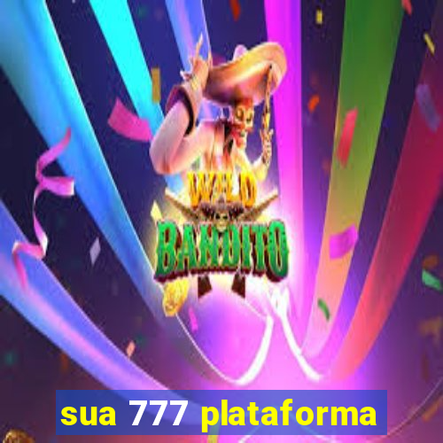 sua 777 plataforma