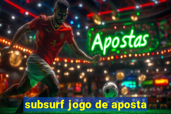 subsurf jogo de aposta