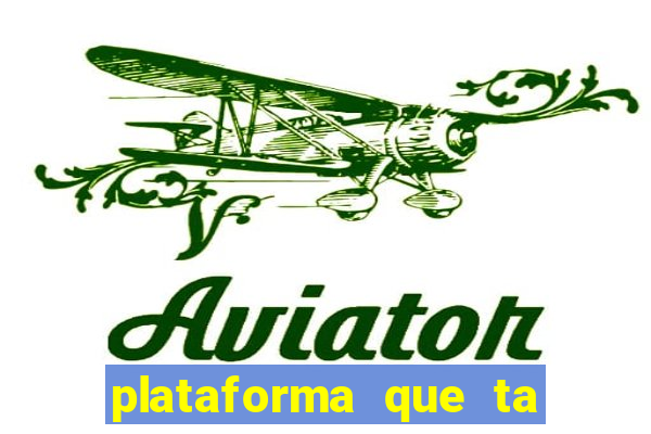 plataforma que ta pagando agora
