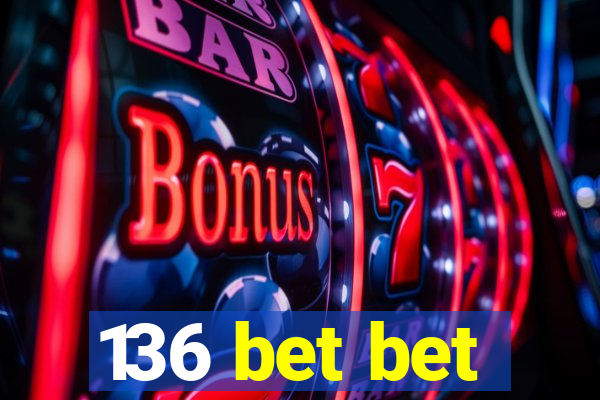 136 bet bet