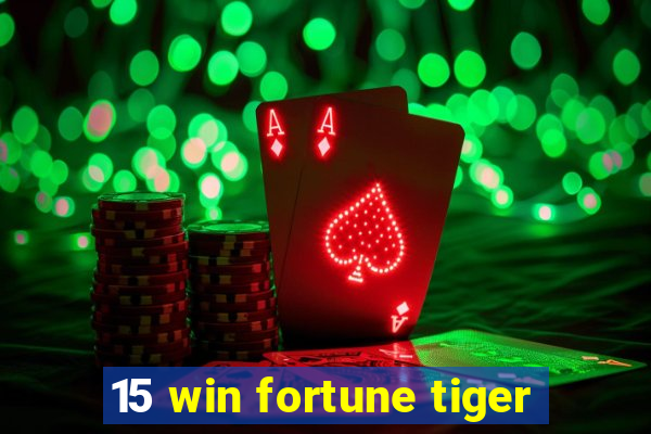 15 win fortune tiger