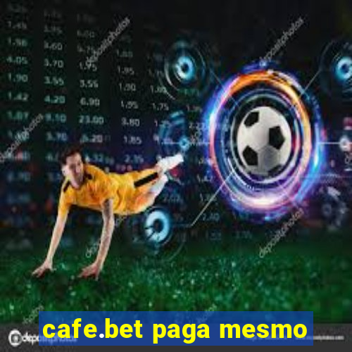 cafe.bet paga mesmo