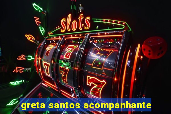 greta santos acompanhante