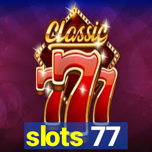 slots 77