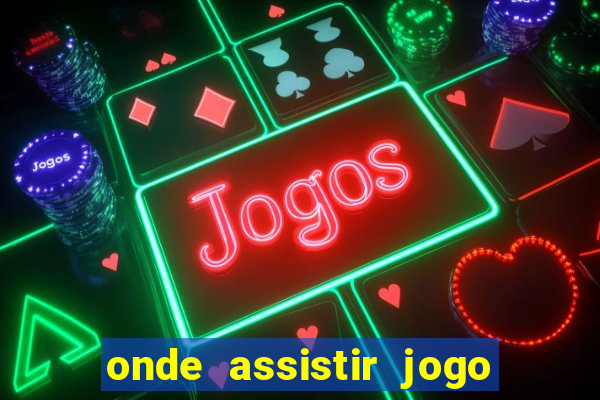 onde assistir jogo da roma hoje