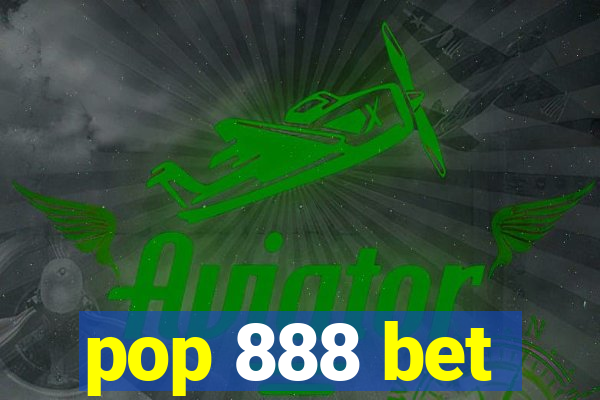 pop 888 bet