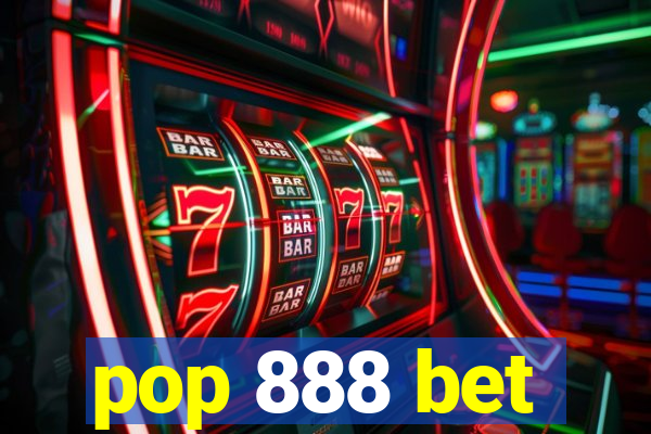 pop 888 bet