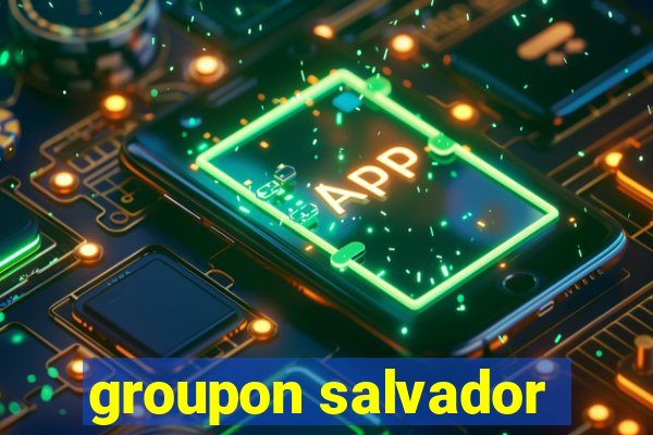 groupon salvador