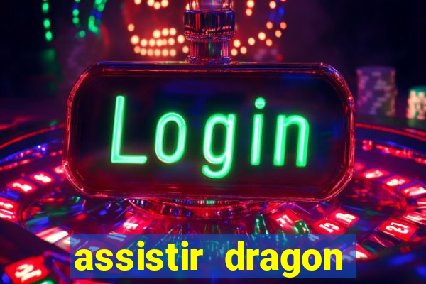assistir dragon ball super legendado