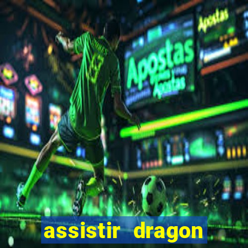 assistir dragon ball super legendado