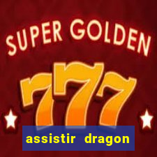 assistir dragon ball super legendado