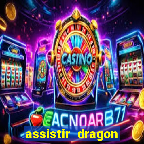 assistir dragon ball super legendado